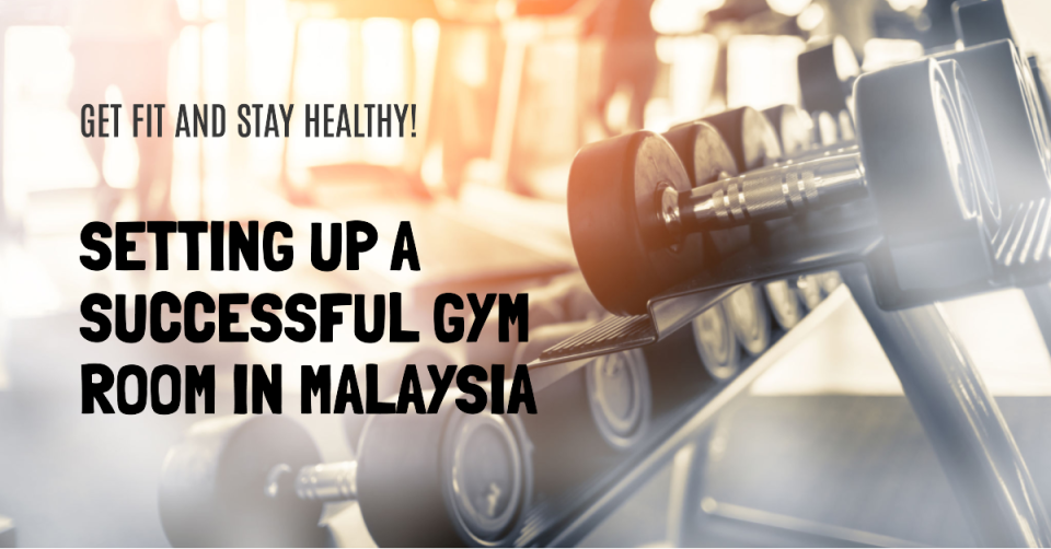 an article cover image, talk about setting up a gym environment in Malaysia. The.png