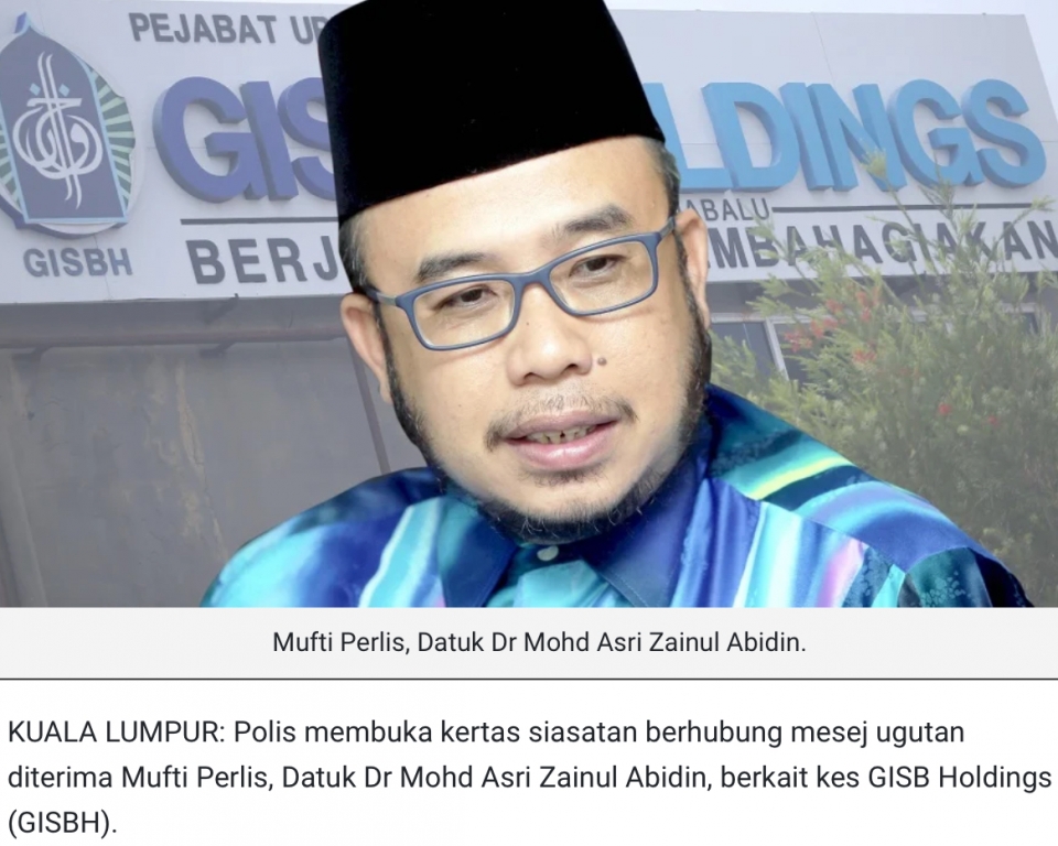 Kes GISBH: Mufti Perlis diugut, polis sedang kesan suspek