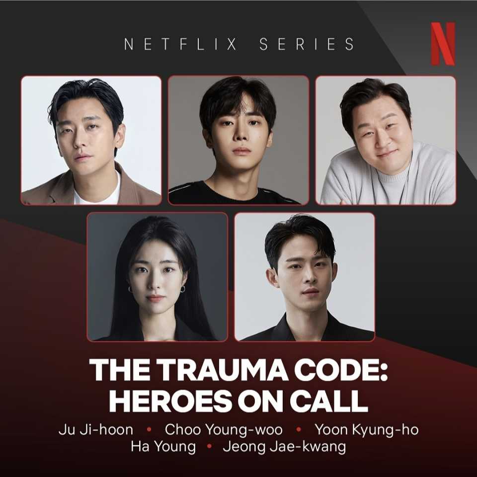 [Netflix 2025] THE TRAUMA CODE:HEROES ON CALL - Ju Ji Hoon, Cho Young Woo, Yoon Kyung Ho, Ha Young, Jeong Jae Kwang~ 24 January 2025