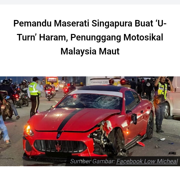 Pemandu Maserati Singapura Buat ‘U-Turn’ Haram, Penunggang Motosikal Malaysia Maut.Netizen Singapura Tak Puas Hati dan Salahkan Mangsa kemalangan