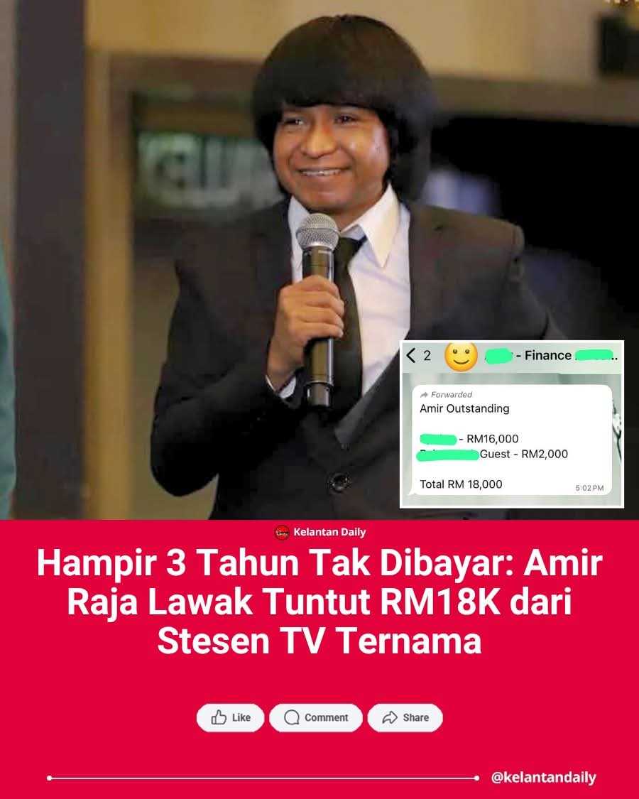 HAMPIR 3 TAHUN MENUNGGU BAYARAN : AMIR RAJA LAWAK TUNTUT RM18K DARI STESEN TV