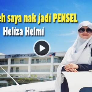 "Kalau Boleh Saya Nak Jadi Pensel" – Heliza Helmi