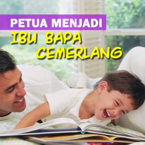 10 Cara Untuk Menjadi Ibu Bapa Yang Cemerlang