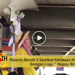 Peserta Bersih 5 Sambut Ketibaan Nurul Izzah Dengan Lagu "Happy Birthday"