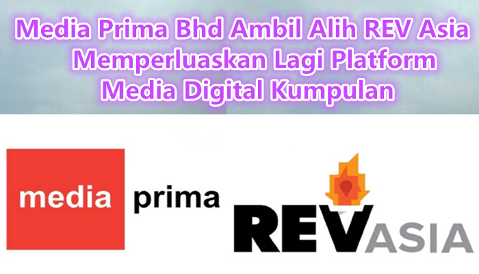 Media Prima Berhad Ambil Alih 100% Ekuiti REV Asia Holdings - Semasa