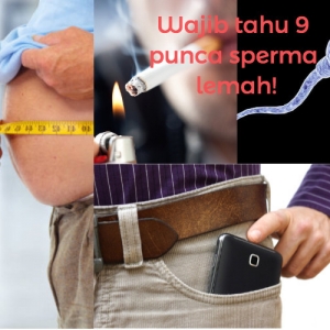 Lelaki Wajib Tahu Ini, Baru Lah Power - 9 Punca Sperma Lemah