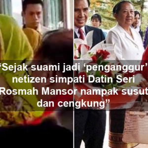 "Rosmah Nampak Susut Sejak Najib Jadi 'Penganggur', Susut Tang Mana?" - Netizen