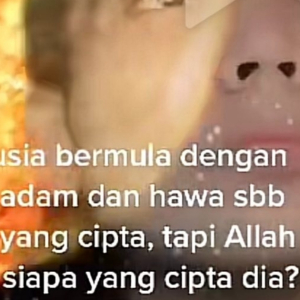 "Manusia Bermula Dengan Adam Dan Hawa, Allah Siapa Cipta?" Budak Tiktok Dikecam