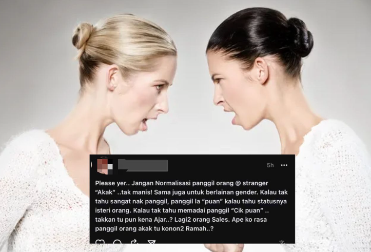 Please ya, jangan sesuka hati panggil ‘akak’, sesetengah wanita sensitif. Panggil lah Puan atau Cik Puan